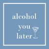 Alcohol You Later Cocktail Napkins (20 counts)